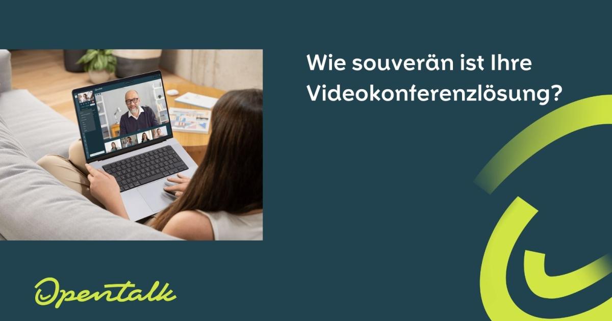 Wie souverän ist Ihre Videokonferenzlösung?