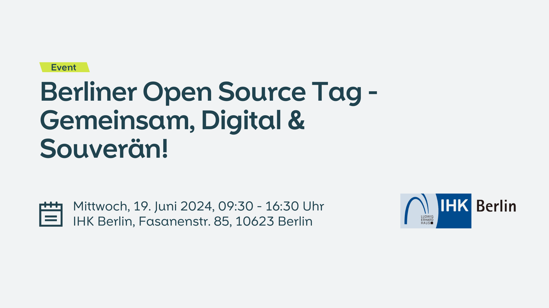 Berliner Open Source Tag - Gemeinsam, Digital & Souverä﻿n! Mittwoch, 19. Juni 2024, 09:30 - 16:30 Uhr IHK Berlin, Fasanenstr. 85, 10623 Berlin 