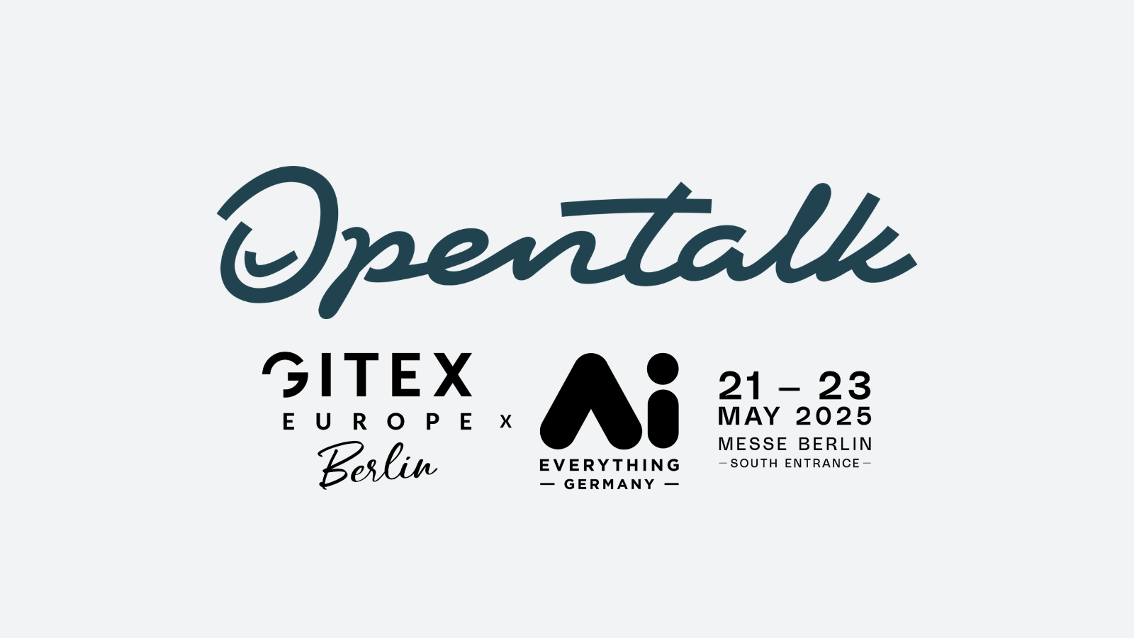OpenTalk // GITEX Europe x Berlin AI Everything Germany // 21 - 23 May 2025 Messe Berlin South Entrance