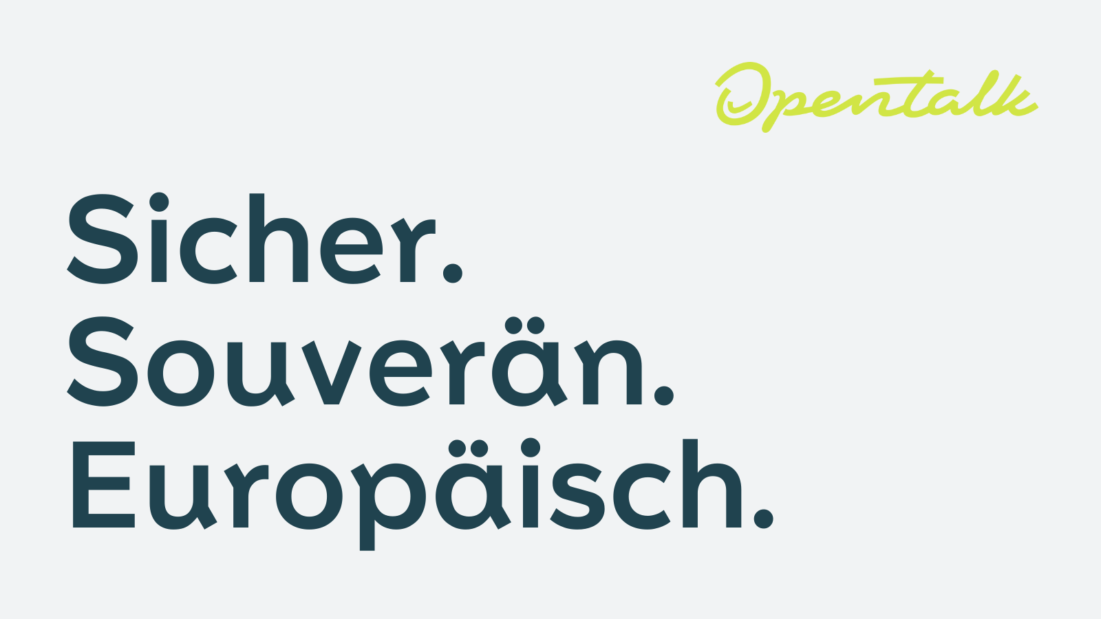 Sicher. Souverän. Europäisch.