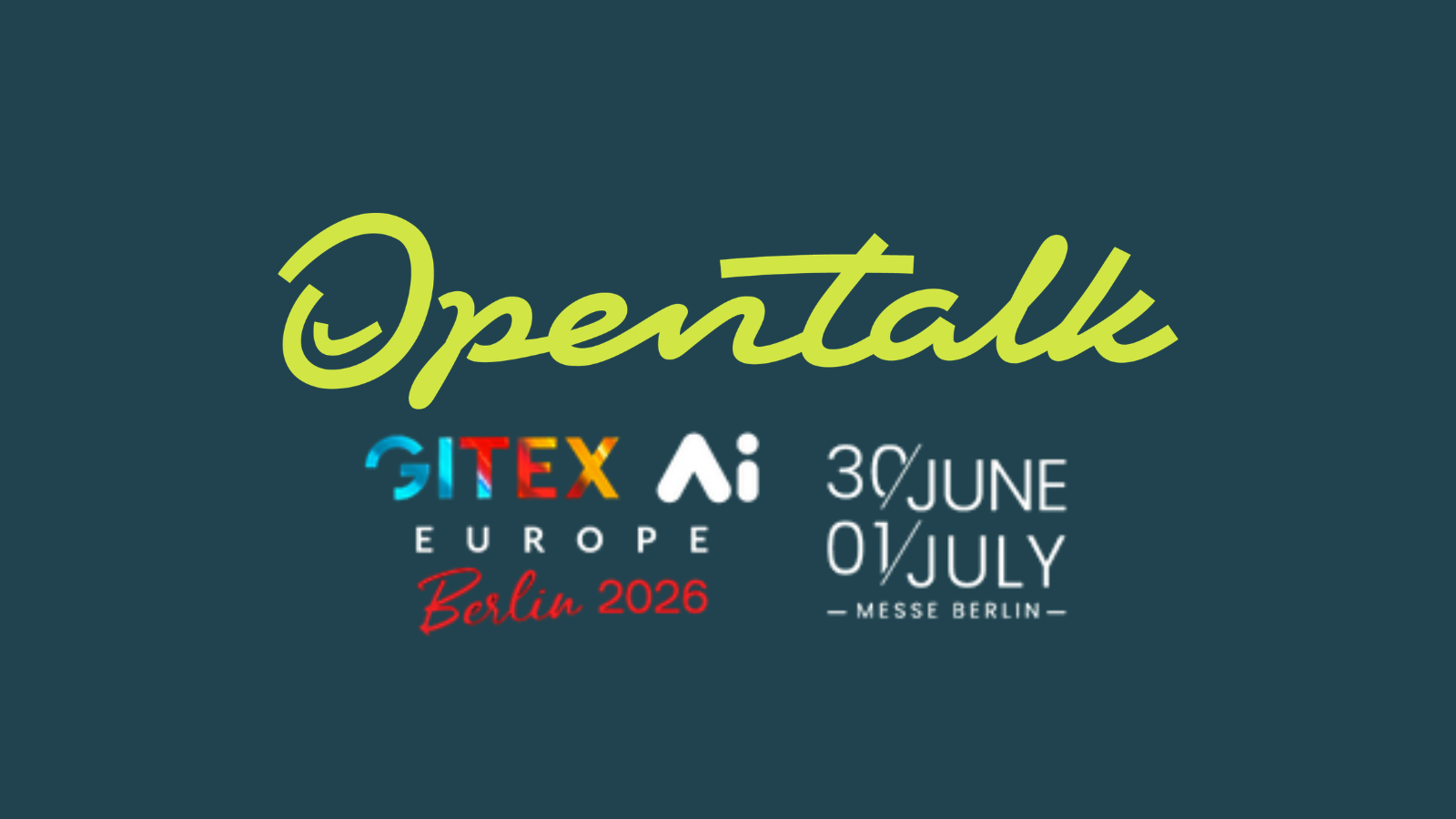 OpenTalk GITEX AI  Europe Berlin 2026 30. June 01. July Messe Berlin
